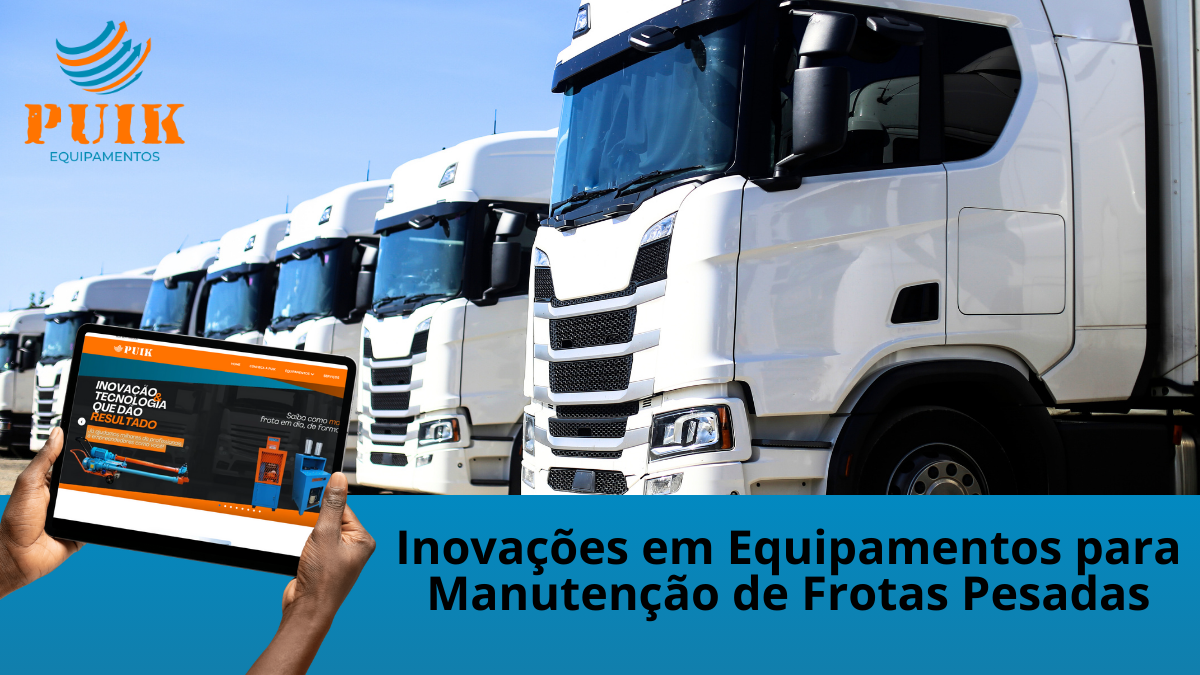 Inovações em Equipamentos para Manutenção de Frotas Pesadas